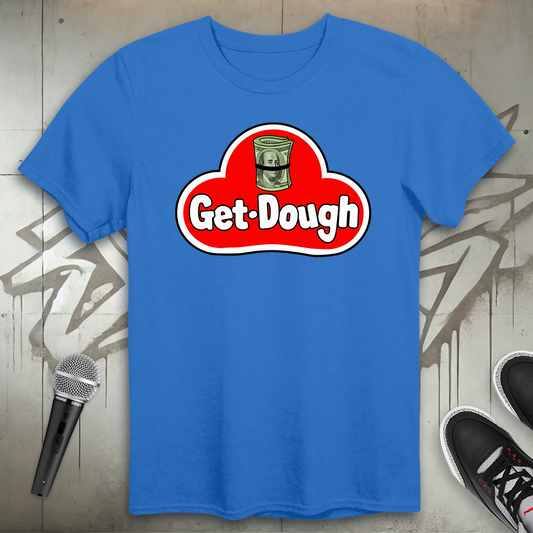 Get Dough T-Shirt