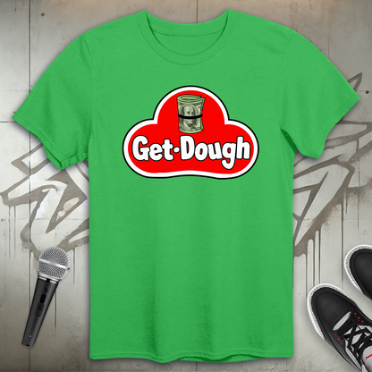 Get Dough T-Shirt