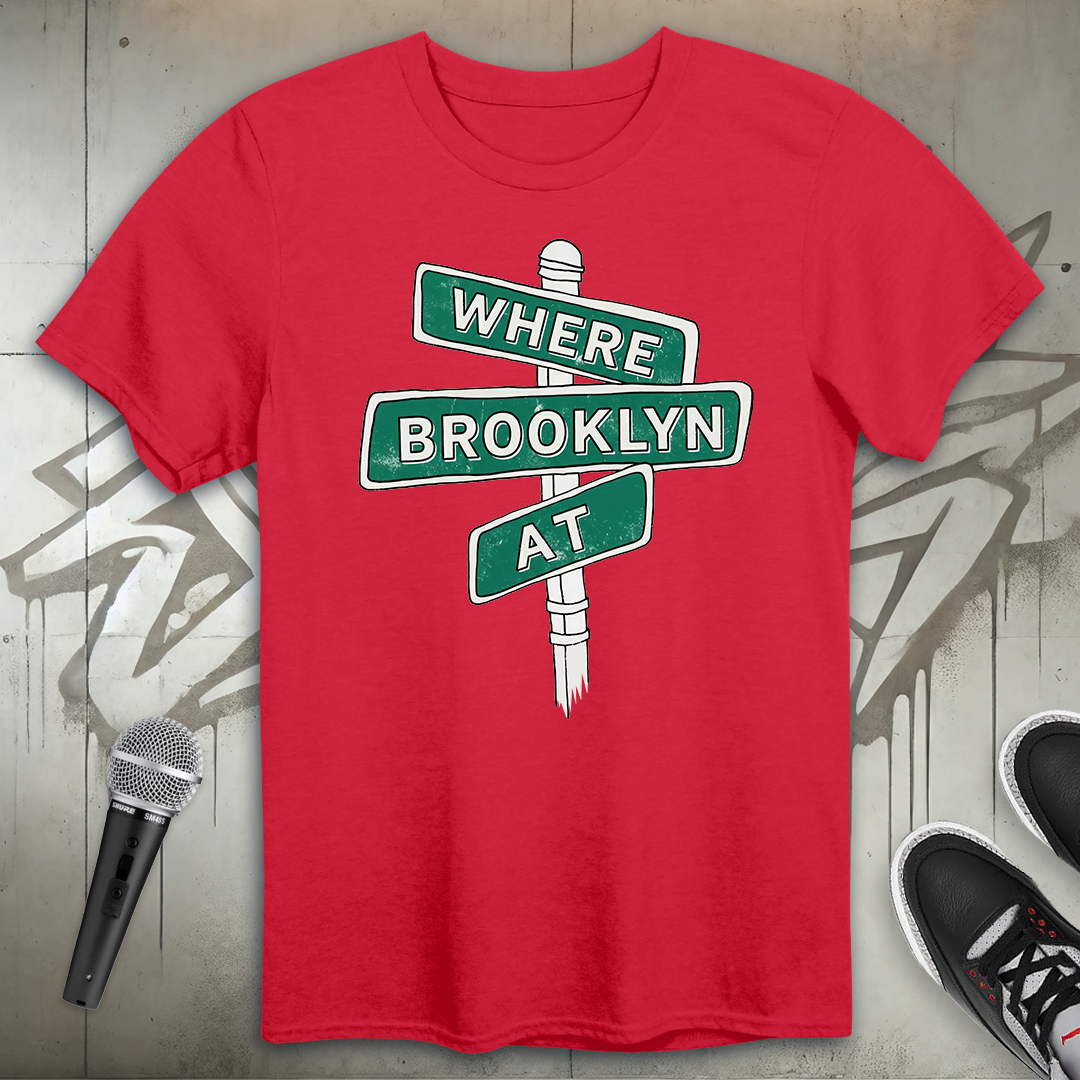 Where Brooklyn At T-Shirt