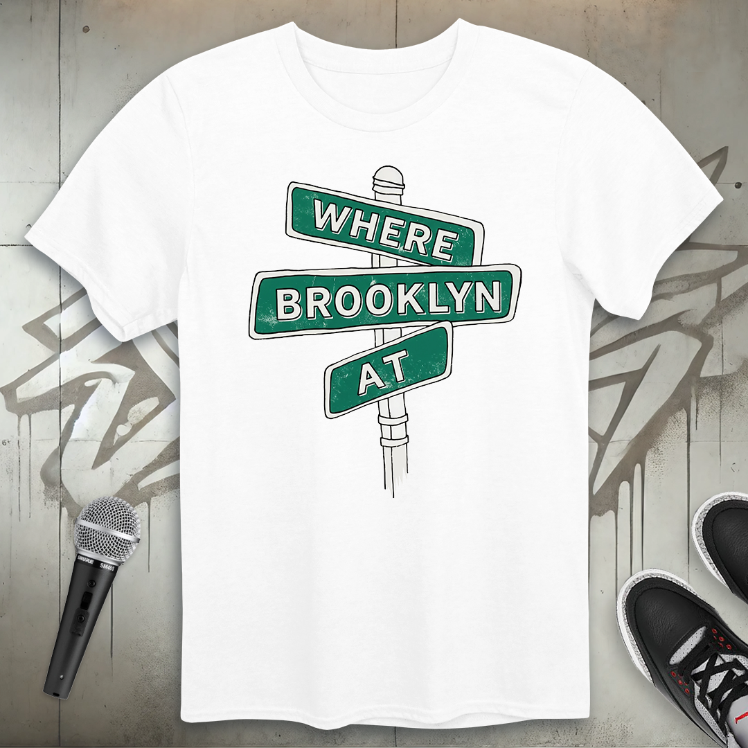 Where Brooklyn At T-Shirt