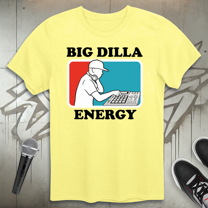 Big Dilla Energy T-Shirt