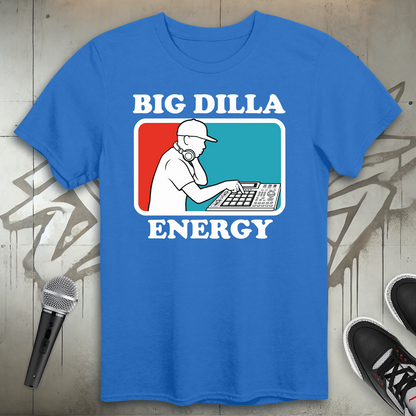 Big Dilla Energy T-Shirt