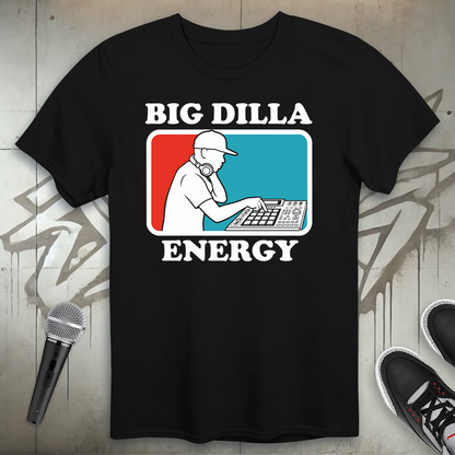 Big Dilla Energy T-Shirt