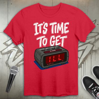 Time To Get ILL T-Shirt