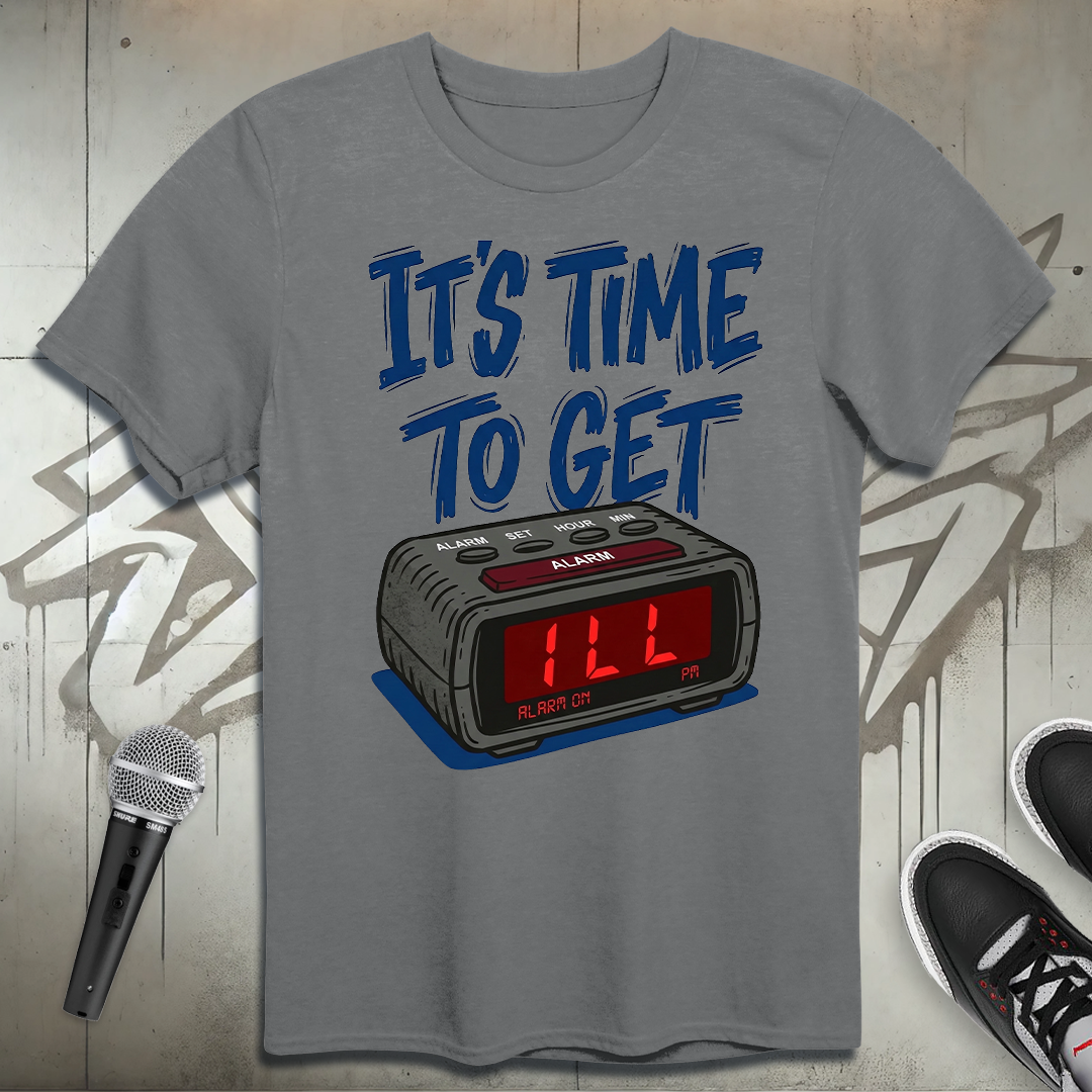 Time To Get ILL T-Shirt
