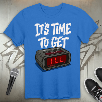 Time To Get ILL T-Shirt