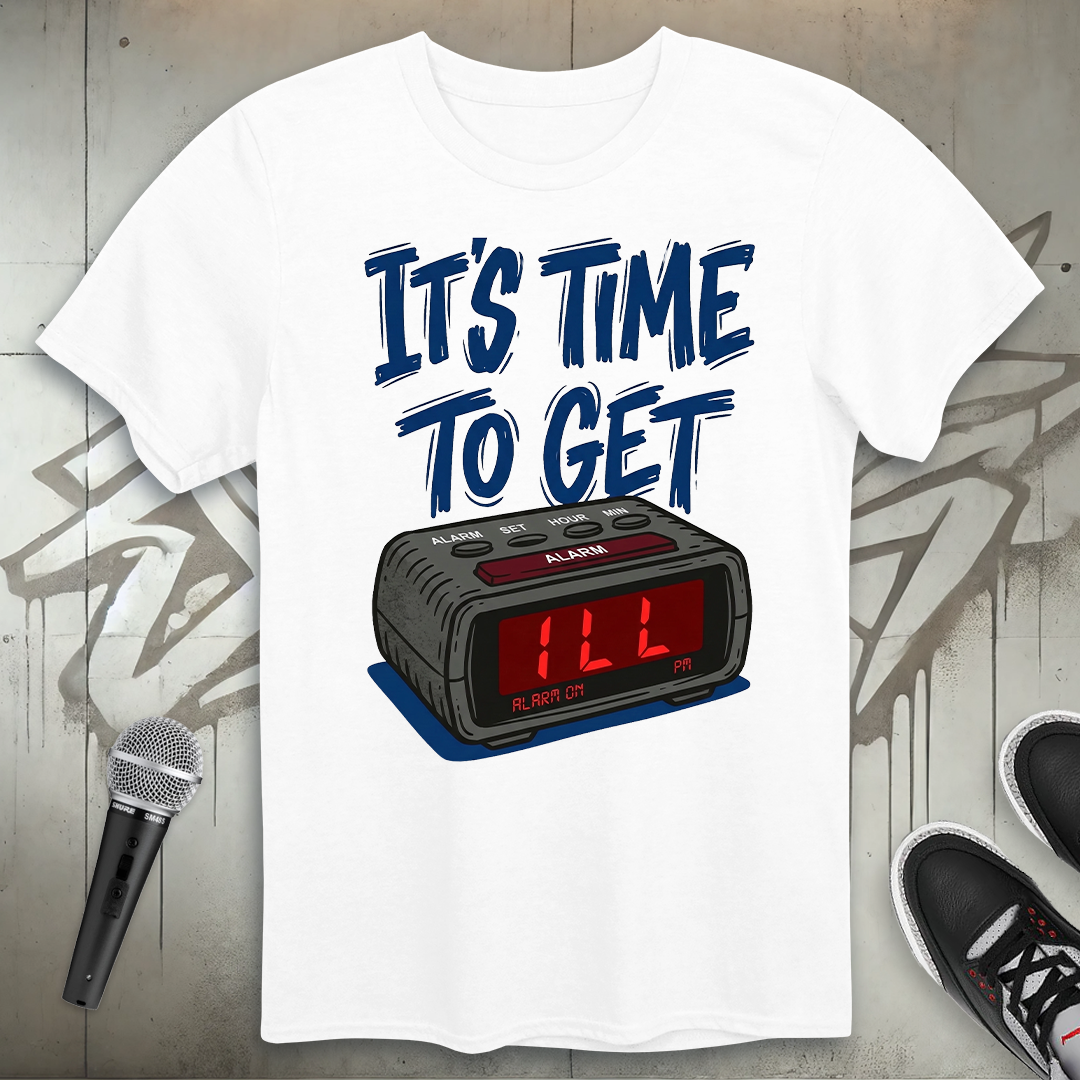 Time To Get ILL T-Shirt