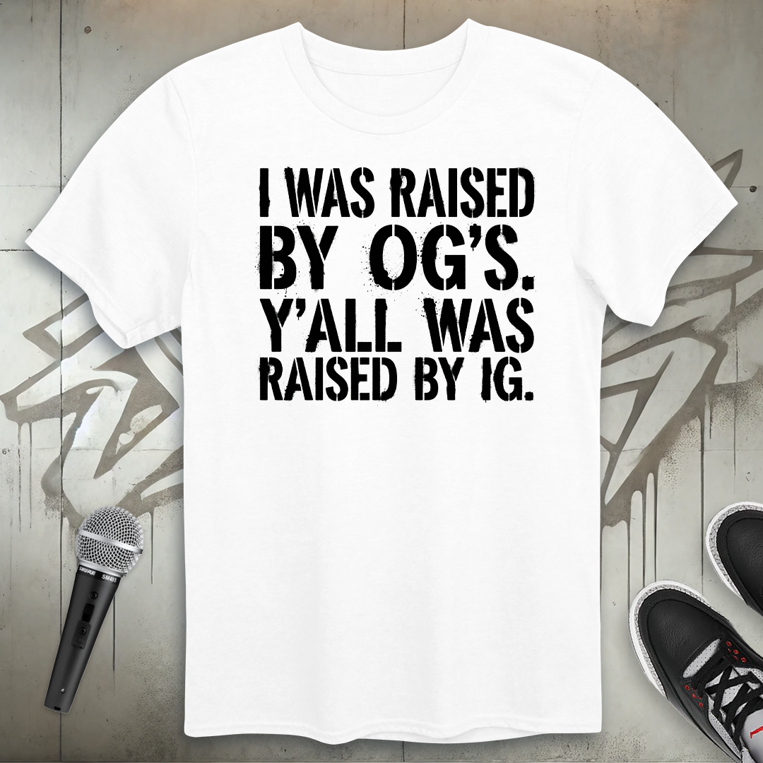 Raised By OGs T-Shirt