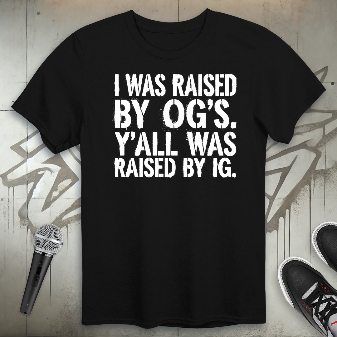 Raised By OGs T-Shirt