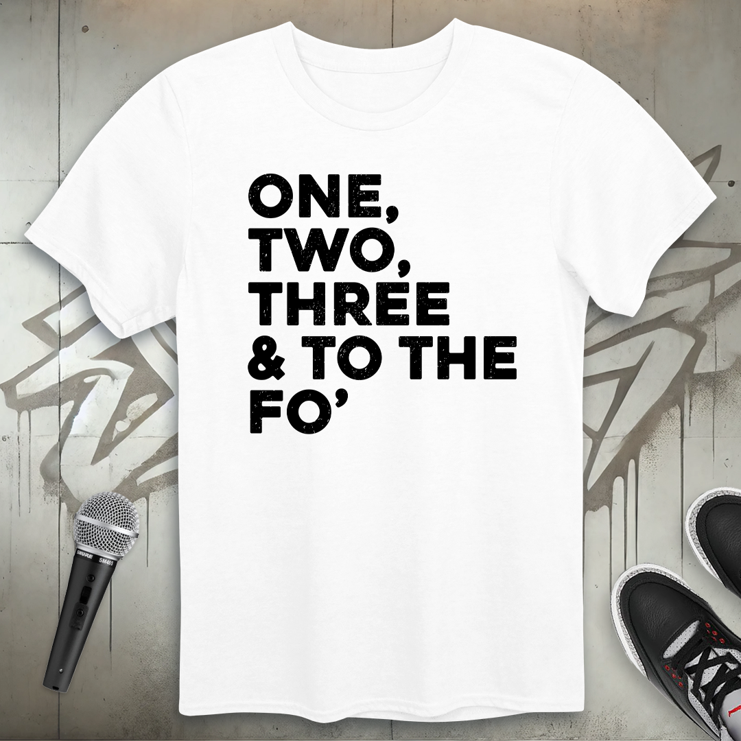 One Two Three Fo' T-Shirt