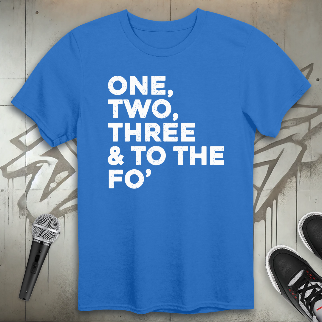 One Two Three Fo' T-Shirt