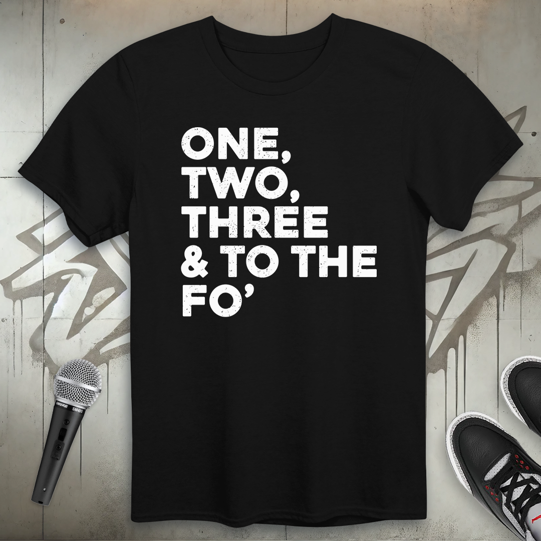 One Two Three Fo' T-Shirt