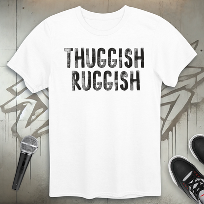 Thuggish Ruggish T-Shirt
