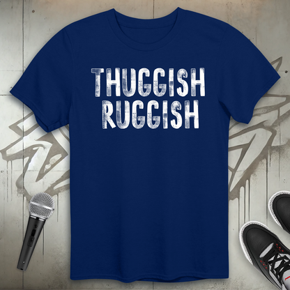Thuggish Ruggish T-Shirt