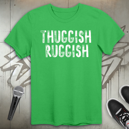 Thuggish Ruggish T-Shirt