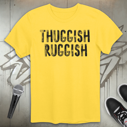 Thuggish Ruggish T-Shirt