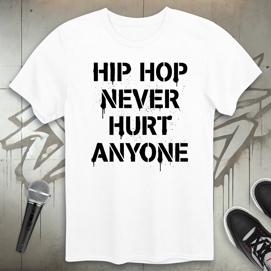 Hip-Hop Never Hurt Anyone T-Shirt