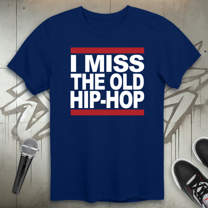 I Miss The Old Hip-Hop T-Shirt