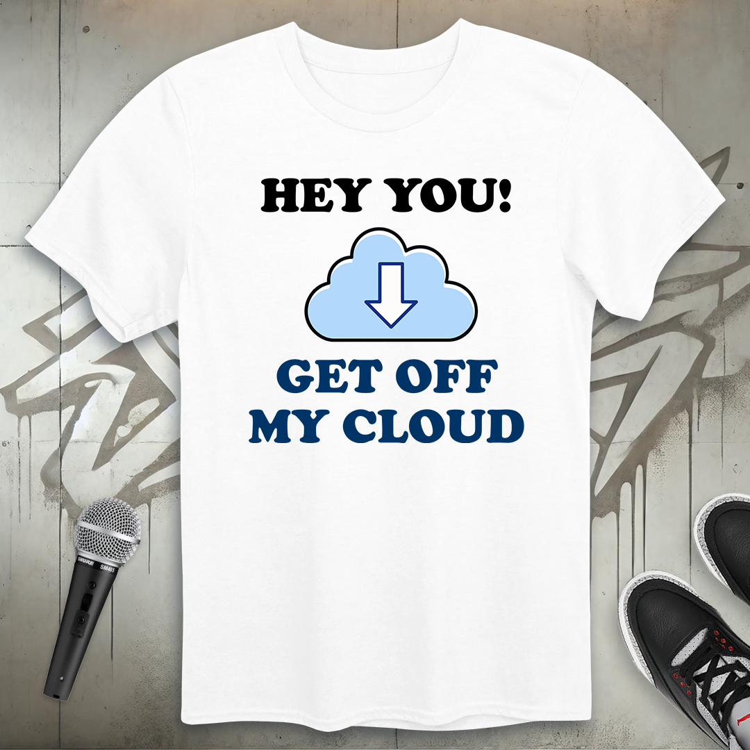 Get Off My Cloud T-Shirt