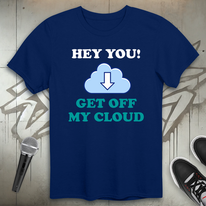 Get Off My Cloud T-Shirt