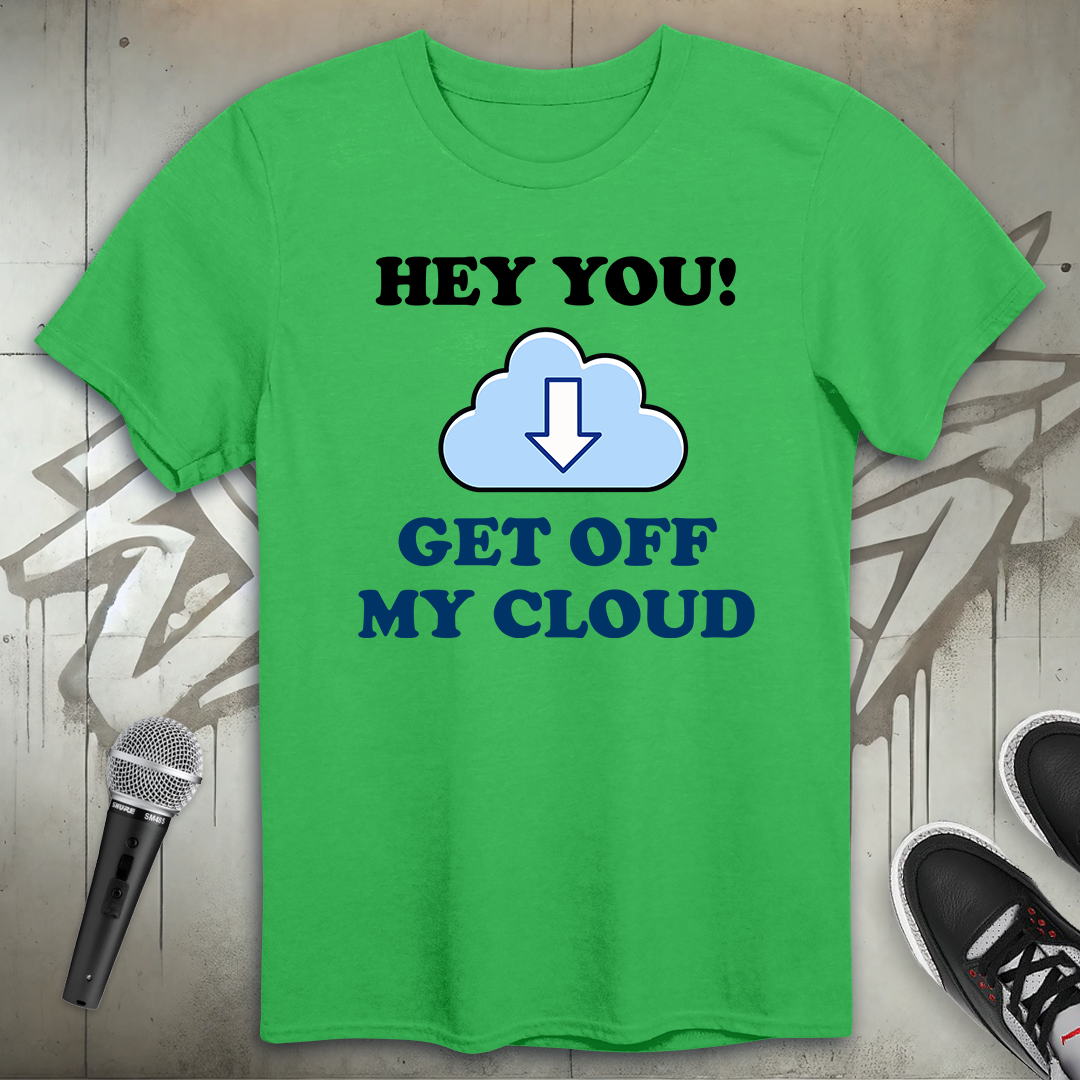 Get Off My Cloud T-Shirt