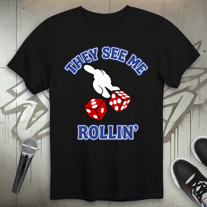 They See Me Rollin' T-Shirt