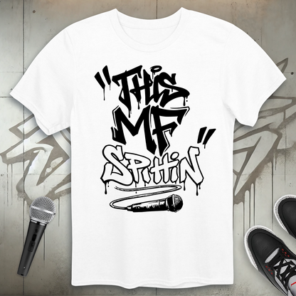 This MF Spittin T-Shirt