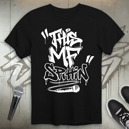 This MF Spittin T-Shirt