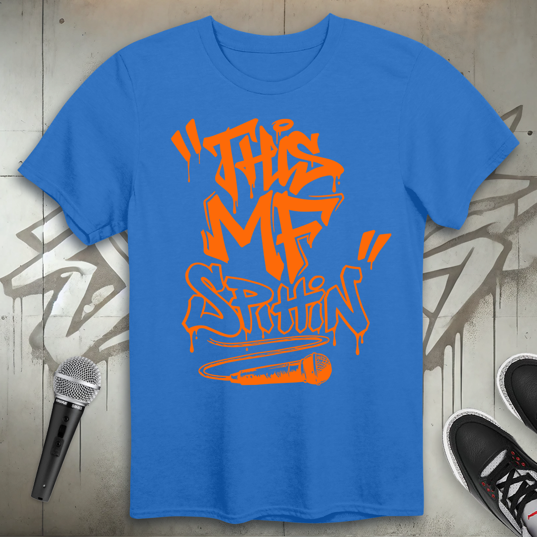 This MF Spittin T-Shirt