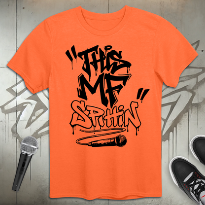 This MF Spittin T-Shirt