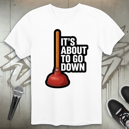 About To Go Down T-Shirt
