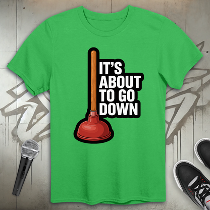 About To Go Down T-Shirt