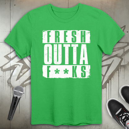 Fresh Outta F**ks T-Shirt