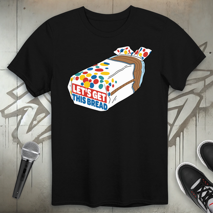 Get This Bread T-Shirt