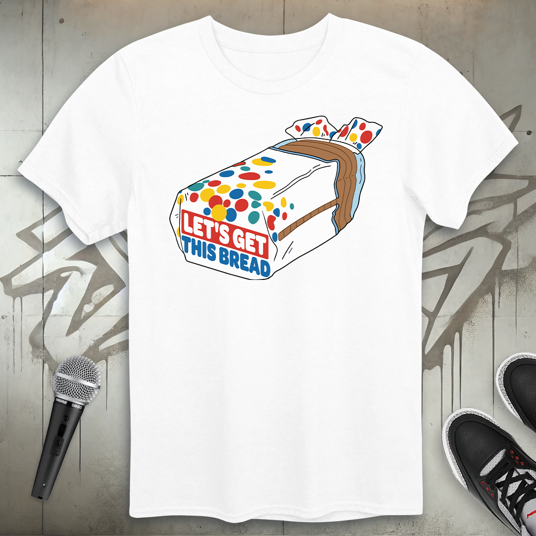 Get This Bread T-Shirt