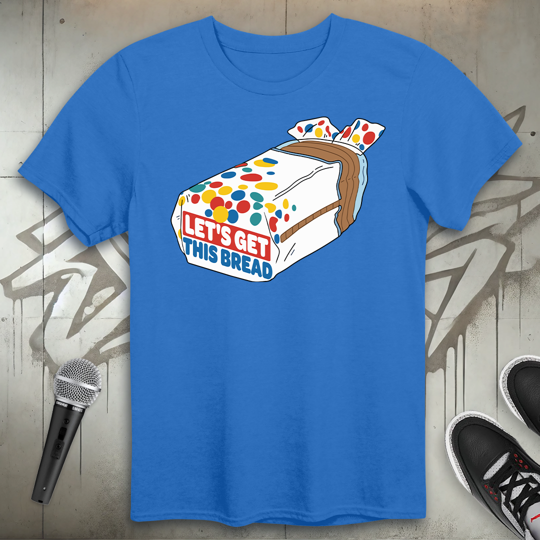 Get This Bread T-Shirt