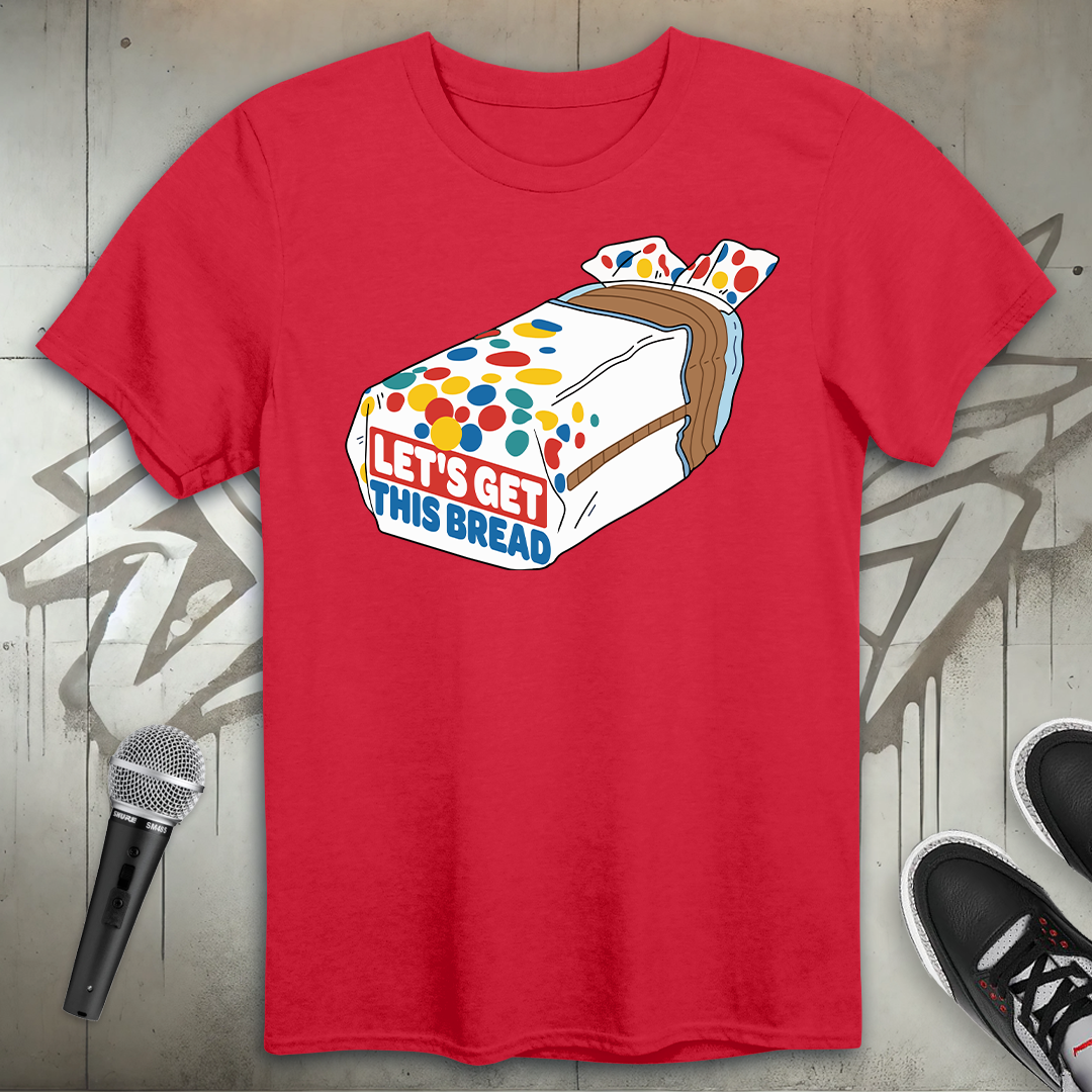 Get This Bread T-Shirt