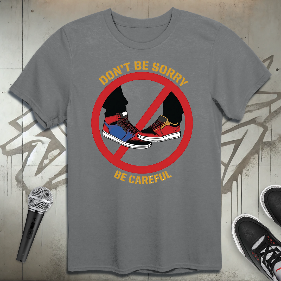 Don't Be Sorry T-Shirt