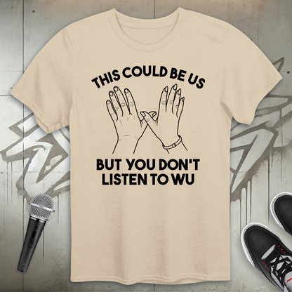 This Could Be Us T-Shirt