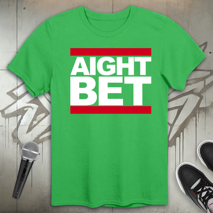 Aight Bet T-Shirt