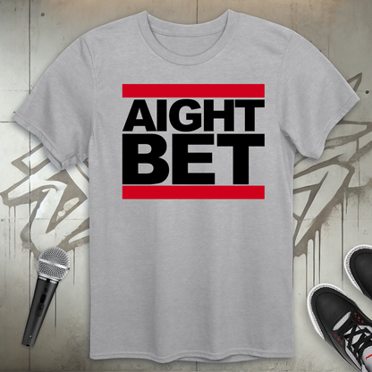 Aight Bet T-Shirt