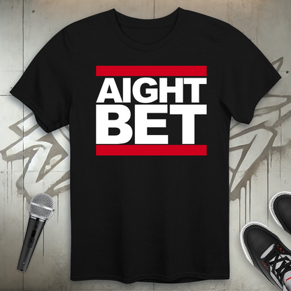 Aight Bet T-Shirt