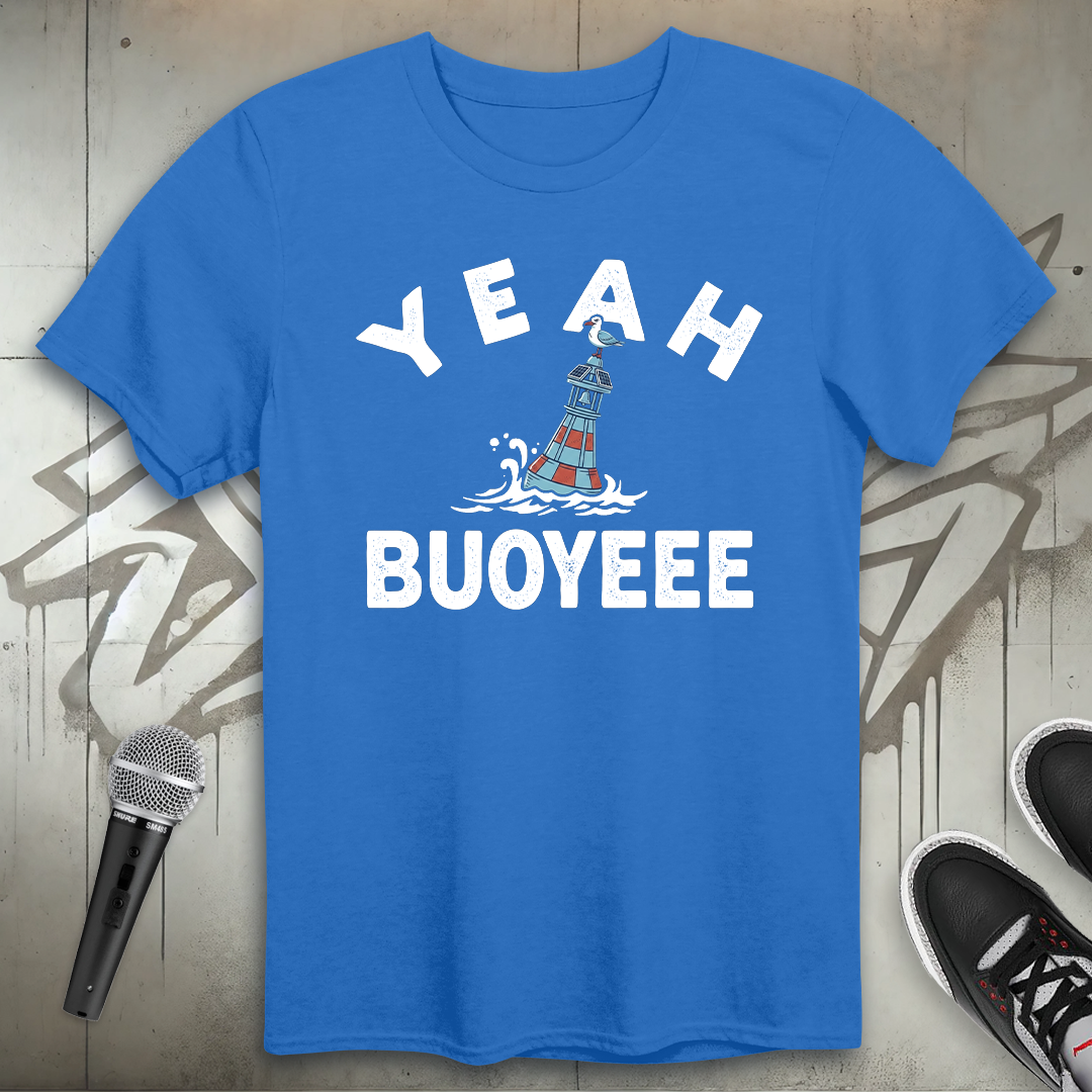 Yeah Buoyeee T-Shirt