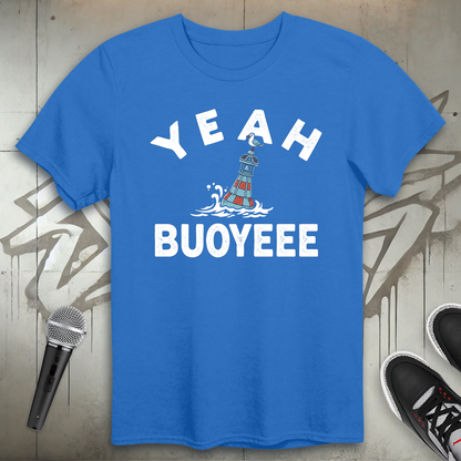 Yeah Buoyeee T-Shirt