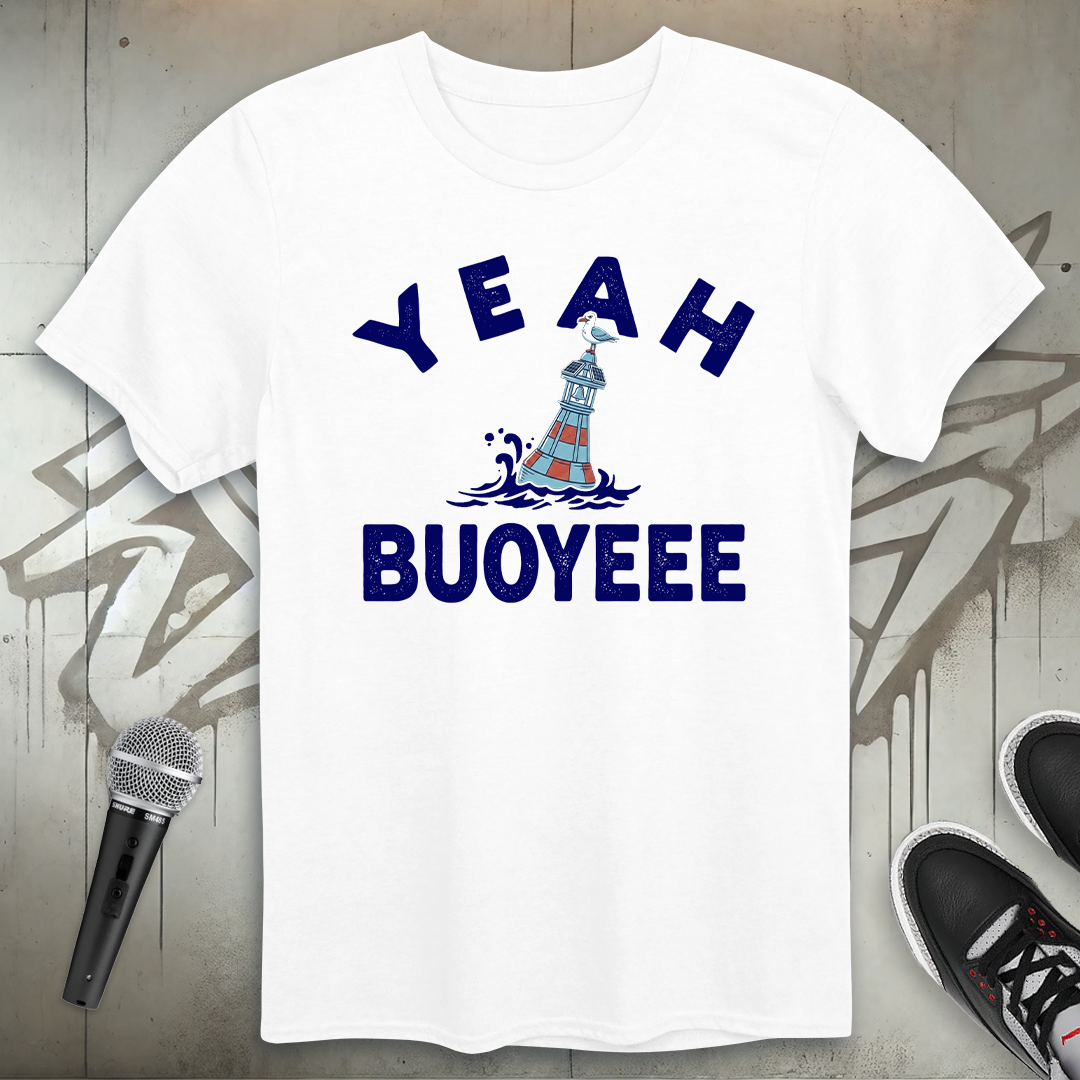 Yeah Buoyeee T-Shirt