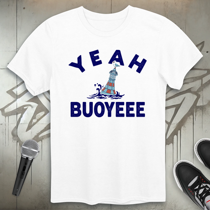 Yeah Buoyeee T-Shirt
