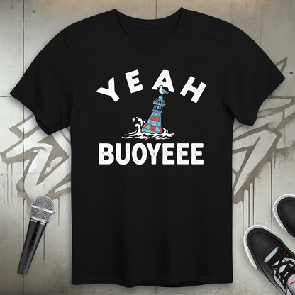 Yeah Buoyeee T-Shirt