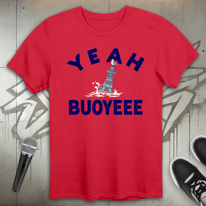 Yeah Buoyeee T-Shirt