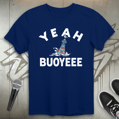Yeah Buoyeee T-Shirt