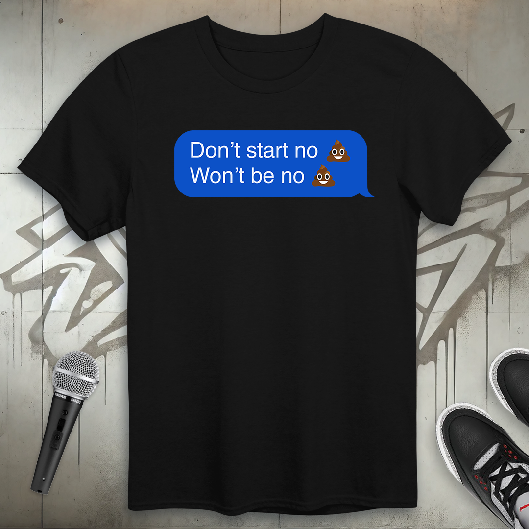 Don't Start T-Shirt